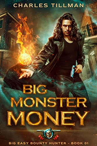 Big Monster Money - Big Easy Bounty Hunter Book 1