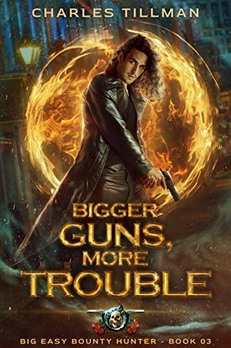 Bigger Guns, More Trouble book cover Big Easy Bounty Hunter series book 3