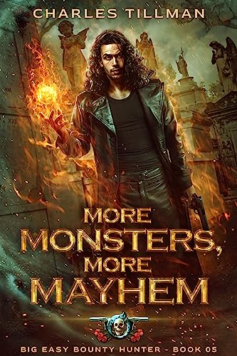 Cover image for More Monsters, More Mayhem, book five in the Big Easy Bounty Hunter series